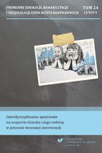 Okładka - "Problemy Edukacji, Rehabilitacji i Socjalizacji Osób Niepełnosprawnych". T. 24, nr 1/2017: Interdyscyplinarne spojrzenie na wsparcie dziecka i jego rodziny w procesie wczesnej interwencji - red. Szymon Godawa, Sylwia Wrona
