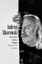 Okładka - W moim znaku Waga. Śpiewanie o sobie - Andrzej Sikorowski