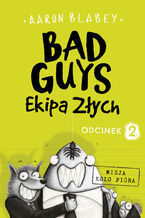 Okładka - Bad Guys. Ekipa Złych Odcinek 2 - Aaron Blabey