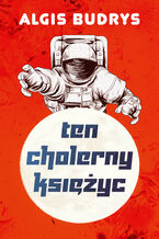 Okładka - Ten cholerny Księżyc - Algis Budrys