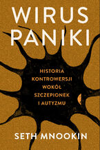 Okładka - Wirus paniki. Historia kontrowersji wokół szczepionek i autyzmu - Seth Mnookin