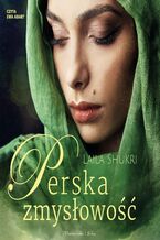 Okładka - Perska saga (Tom 5). Perska zmysłowość - Laila Shukri
