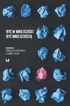 Okładka - Być w mniejszości. Być mniejszością - Tomasz Kaczmarek, Joanna Raźny