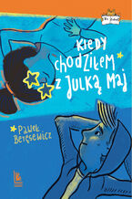 Okładka - Kiedy chodziłem z Julką Maj - Paweł Beręsewicz