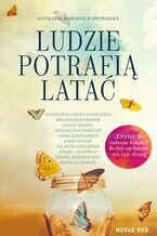 Okładka - Ludzie potrafią latać - Agnieszka Lingas-Łoniewska, Małgorzata Warda, Alicja Sinicka, Magdalena Knedler, Anna Kasiuk, Jolanta Kosowska, Daniel Koziarski, Daniel Radziejewski, Rafał Cichowski