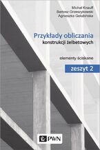 Okładka - Przykłady obliczania konstrukcji żelbetowych. Zeszyt 2 - Agnieszka Golubińska, Michał Knauff, Bartosz Grzeszykowski