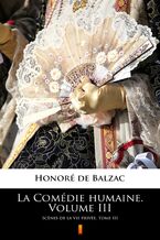 Okładka - La Comédie humaine. Volume III. Scenes de la vie privée. Tome III - Honoré de Balzac