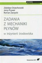 Okładka - Zadania z mechaniki płynów w inżynierii środowiska - Roman Zarzycki, Zdzisław Orzechowski, Jerzy Prywer