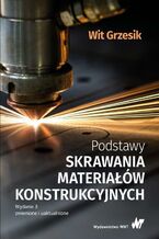 Okładka - Podstawy skrawania materiałów konstrukcyjnych - Wit Grzesik