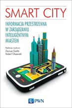 Okładka - Smart City. Informacja przestrzenna w zarządzaniu inteligentnym miastem - Dariusz Gotlib, Robert Olszewski