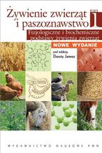 Okładka - Żywienie zwierząt i paszoznawstwo. Tom 1. Fizjologiczne i biochemiczne podstawy żywienia zwierząt - Dorota Jamroz