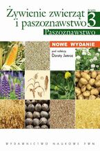 Okładka - Żywienie zwierząt i paszoznawstwo. Tom 3. Paszoznawstwo - Dorota Jamroz