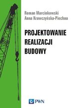 Okładka - Projektowanie realizacji budowy - Roman Marcinkowski, Anna Krawczyńska-Piechna