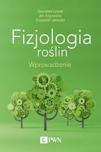 Okładka - Fizjologia roślin. Wprowadzenie - Stanisław Lewak, Jan Kopcewicz, Krzysztof Jaworski