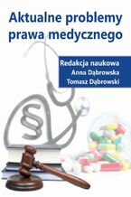 Okładka - Aktualne problemy prawa medycznego - Anna Dąbrowska, Tomasz Dąbrowski