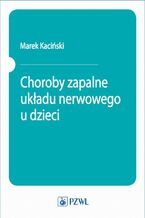 Okładka - Choroby zapalne układu nerwowego u dzieci - Marek Kaciński