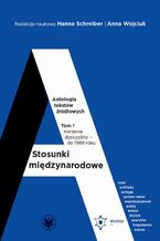 Stosunki międzynarodowe. Tom 1. Antologia tekstów źródłowych