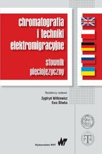 Okładka - Chromatografia i techniki elektromigracyjne - Zygfryd Witkiewicz, Ewa Śliwka