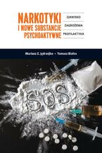 Okładka - Narkotyki i nowe substancje psychoaktywne. Zjawisko, zagrożenia, profilaktyka - Mariusz Z. Jędrzejko, Tomasz Białas