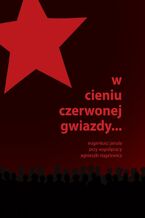 Okładka - W cieniu czerwonej gwiazdy - Eugeniusz Januła