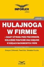 Okładka - Hulajnoga w firmie - zasady używania przez pracowników, rozliczenie podatkowe oraz księgowe w księgach rachunkowych i pkpir - Grzegorz Ziółkowski, Paweł Muż, Sebastian Kryczka