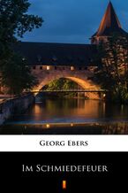 Okładka - Im Schmiedefeuer - Georg Ebers