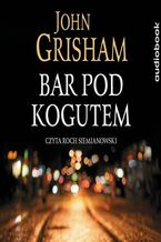 Okładka - Bar pod kogutem - John Grisham