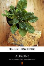 Okładka - Alraune. Die Geschichte eines lebenden Wesens - Hanns Heinz Ewers