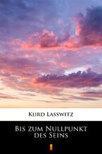Okładka - Bis zum Nullpunkt des Seins - Kurd Lasswitz