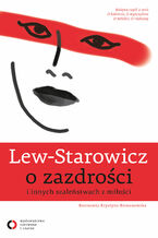 Okładka - O zazdrości i innych szaleństwach z miłości - Zbigniew Lew-Starowicz