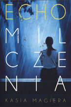 Okładka - Echo milczenia - Kasia Magiera