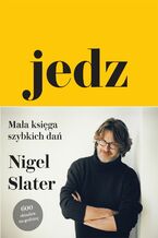 Okładka - Jedz. Mała księga szybkich dań - Nigel Slater