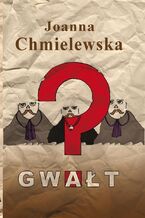 Okładka - Gwałt - Joanna Chmielewska