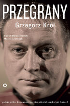 Okładka - Przegrany - Grzegorz Król, Paweł Marszałkowski, Maciej Słomiński