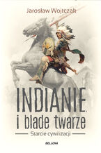 Okładka - Indianie i blade twarze - Jarosław Wojtczak