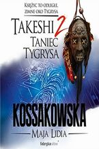 Okładka - Takeshi (#2). Takeshi 2. Taniec Tygrysa - Maja Lidia Kossakowska