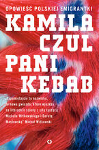Okładka - Pani Kebab. Opowieść polskiej emigrantki - Kamila Czul