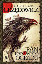 Okładka - Pan Lodowego Ogrodu (Tom 1). Pan Lodowego Ogrodu. Tom 1 - Jarosław Grzędowicz