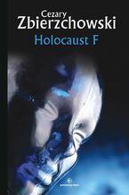 Okładka - Science Fiction z plusem. Holocaust F - Cezary Zbierzchowski