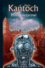 Okładka - Fantastyka z plusem. Przedksiężycowi. Tom 3 - Anna Kańtoch