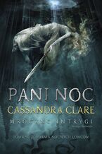 Okładka - Pani Noc. Cykl Mroczne intrygi. Księga 1 - Cassandra Clare