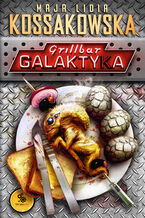 Okładka - Grillbar Galaktyka - Maja Lidia Kossakowska