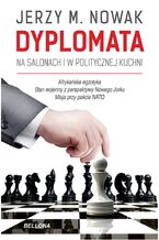 Okładka - Dyplomata. W salonach i politycznej kuchni - Jerzy M. Nowak
