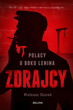 Okładka - Zdrajcy. Polacy u boku Lenina - Mateusz Staroń
