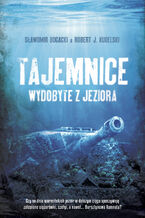 Okładka - Tajemnice wydobyte z jeziora - Sławomir Bogacki