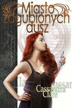 Okładka - Miasto zagubionych dusz. Dary Anioła. Tom 5 - Cassandra Clare