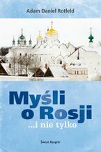 Okładka - Myśli o Rosji i nie tylko - Adam Daniel Rotfeld