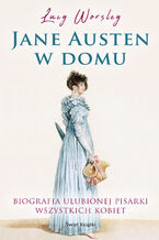 Okładka - Jane Austen w domu - Lucy Worsley
