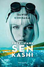 Okładka - Przerwany sen Kashi - Dawid Kornaga