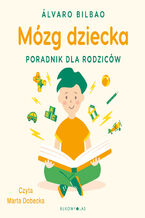 Okładka - Mózg dziecka. Przewodnik dla rodziców - Álvaro Bilbao